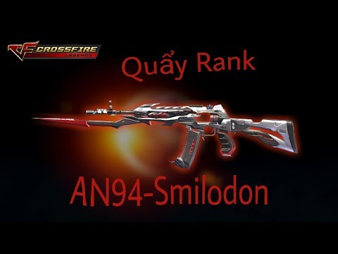 AN94–Smilodon Cầm Vào Quẩy Nát rank Bạc ♥ Văn Thii