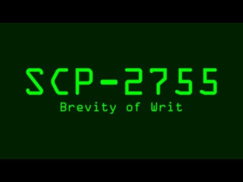 SCP-2755 - Brevity of Writ