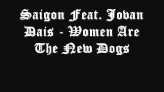 Saigon Feat Jovan Dais - Women Are The New Dogs (Free Download Link)