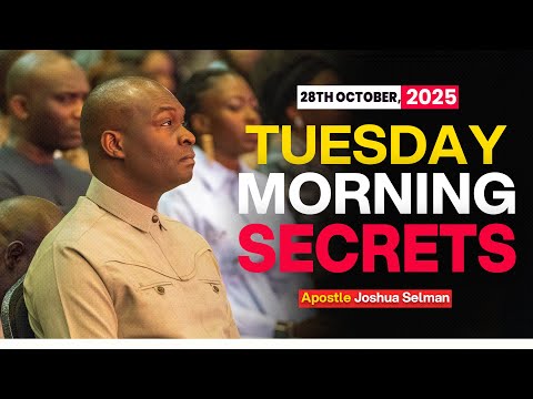 [28TH OCTOBER 2025] TUESDAY MORNING SECRETS - APOSTLE JOSHUA SELMAN