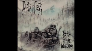 Deeds Of Flesh - Path Of The Weakening