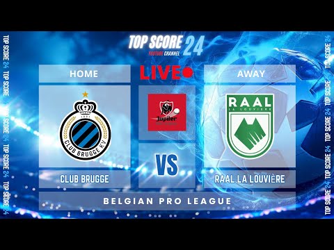Club Brugge vs RAAL La Louvière |🔴Live | TOP SCORE 24⚽
