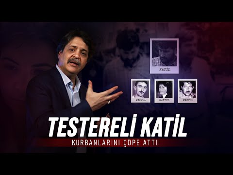 TESTERELİ SERİ KATİL DOSYASI | Savaş Kurtbaba ile Suçun Anatomisi