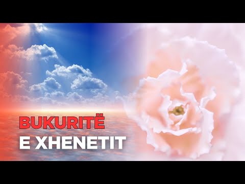 Cfare bukuri dhe miresi ka Xheneti?