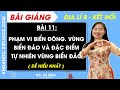Bài 11. Phạm vi Biển Đông. Vùng biển đảo và đặc điểm tự nhiên vùng biển đảo Việt Nam