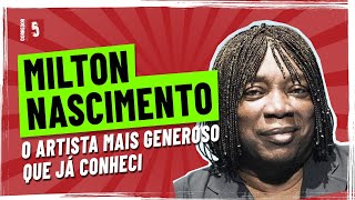 Uma história surpreendente que vivi de perto com Milton Nascimento.