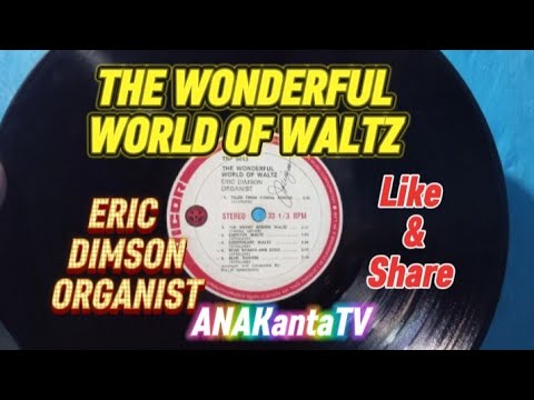THE WONDERFUL WORLD OF WALTZ by ERIC DIMPSON ORGANIST