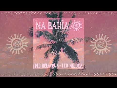 Flo Delavega - Na Bahia feat. Leo Middea
