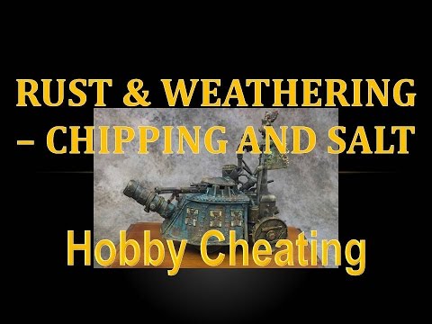 Hobby Cheating 55 - Chipping and Salt Rusting & Weathering