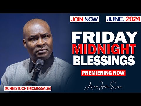 FRIDAY MIDNIGHT BLESSINGS, 28TH JUNE 2024 - Apostle Joshua Selman Good Word