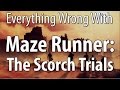 Everything Wrong With Maze Runner: The Scorch Trials