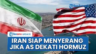 Peringatan Keras Iran ke AS, Siap Menyerang Pasukan AS Jika Memasuki Jalur Vital Selat Hormuz