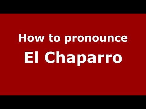 How to pronounce El Chaparro (Colombian Spanish/Colombia) - PronounceNames.com
