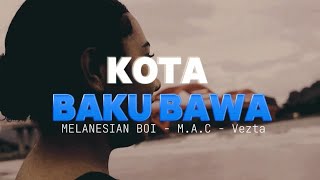 Download lagu KOTA BAKU BAWA [ Melanesian Boi Ft M.A.C - Vezta ] Lagu acara terbaru 2024 mp3