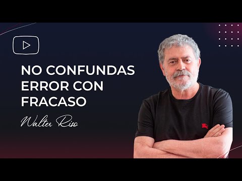 No confundas error con fracaso - Walter Riso