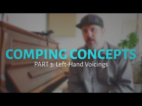 COMPING CONCEPTS Part 3: Left Hand Voicings