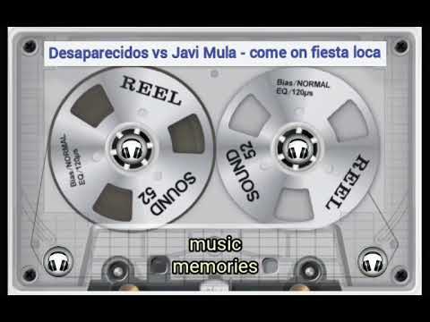 Desaparecidos vs Javi Mula - come on fiesta loca