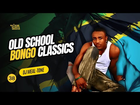 Old School Bongo Classics🇹🇿🔥 | Nairobi Nights Groove | DJ MEAL-TONE | #38 | Alikiba • MB Dogg • etc
