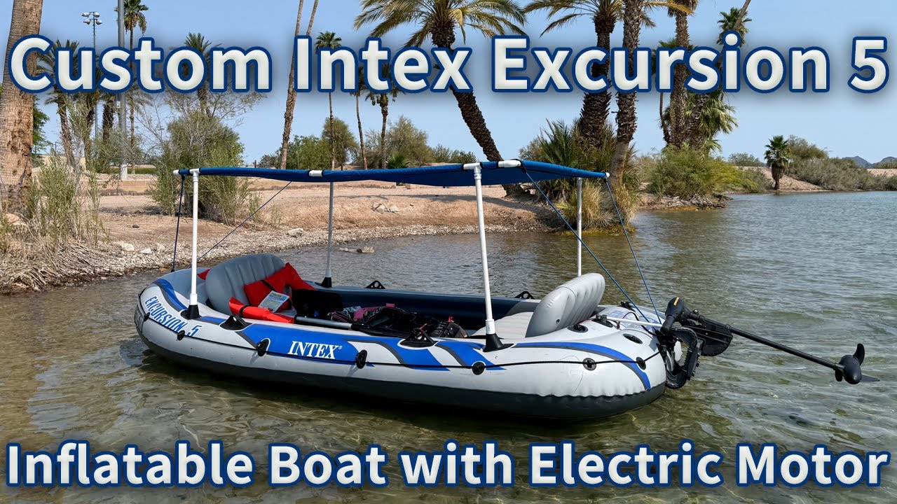 Meet My Custom Intex Excursion 5 Inflatable Boat with Motor and Tour Lake Havasu!