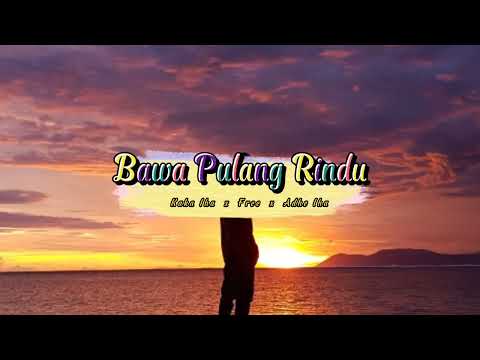 Bawa Pulang Rindu _+_Kaka Iha x Free x Adhe Iha (Official Musik)
