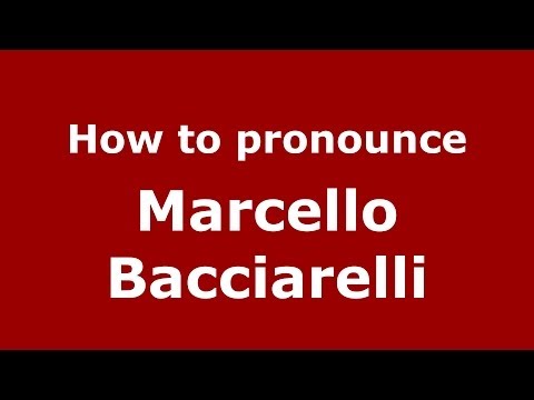 How to pronounce Marcello Bacciarelli (Italian/Italy) - PronounceNames.com