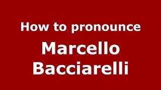 How to pronounce Marcello Bacciarelli