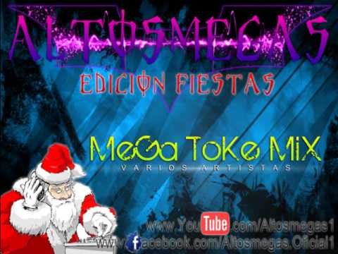 MeGa ToKe MiX - LoS DeL MoMeNTo - [ ALTOSMEGAS ®]  [Edicion Fiestas]