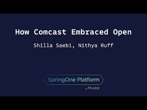 How Comcast Embraced Open - Shilla Saebi & Nithya Ruff, Comcast
