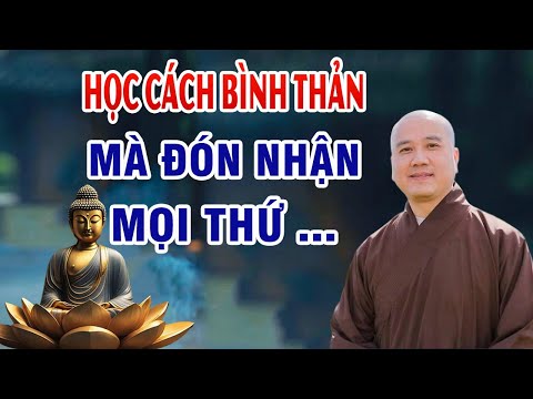 Học Cách Bình Thản Mà Đón Nhận Mọi Thứ Ở Đời _ Vạn Vật Vạn Sự Trên Đời Đều Do Duyên Mà Sinh Ra