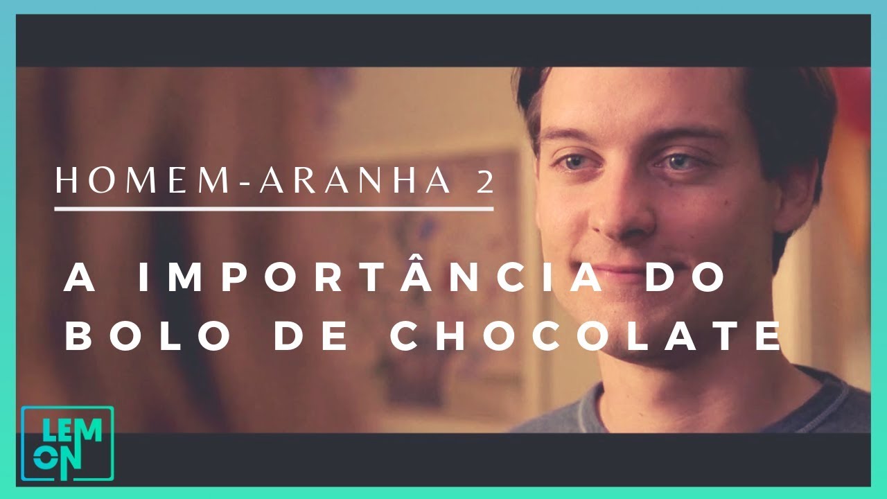 HOMEM-ARANHA 2 e a Importância do Bolo de Chocolate.
