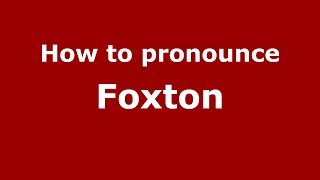 How to pronounce Foxton