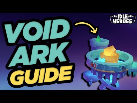 Idle heroes - Void Ark Guide for F2P & Early Game Players