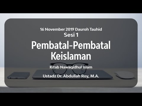 Daurah: Nawaqidhul Islam (Eps. 1) - Ustadz Dr. Abdullah Roy