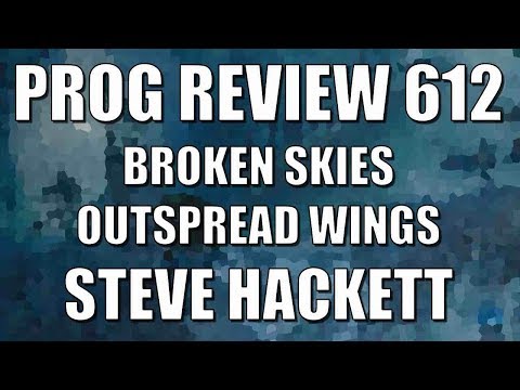 Prog Review 612 - Broken Skies Outspread Wings - Steve Hackett