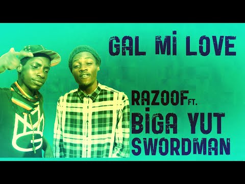 Razoof - Gal Mi Love (Trailer) ft. Biga Yut & Swordman