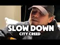Slow Down - City Creed 