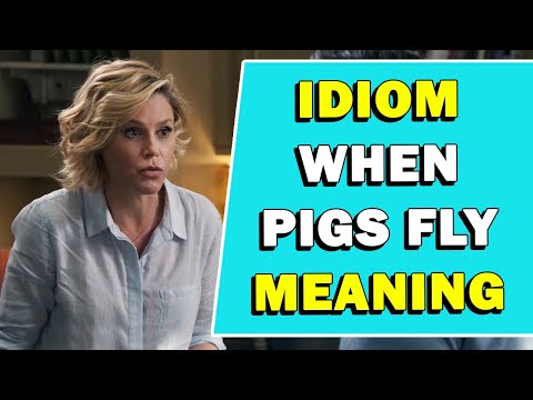 Idiom 'When Pigs Fly' Meaning