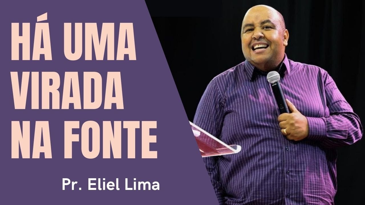 Pr. Eliel Lima | Há Uma Virada na Fonte