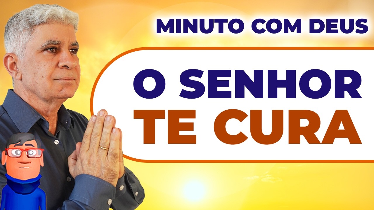 SENHOR, CURA-ME! - Minuto Com Deus de Hoje