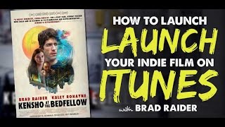 How to Launch Your Indie Film on iTunes with Brad Raider - IFH 150