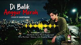 Download lagu DI BALIK ANGGUR MERAH | COVER | SHORTMUSIK mp3 Download lagu DI BALIK ANGGUR MERAH | COVER | SHORTMUSIK mp3