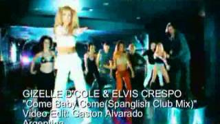 GIZELLE D&#39;COLE &amp; ELVIS CRESPO  Come Baby Come(Spanlglish Version)