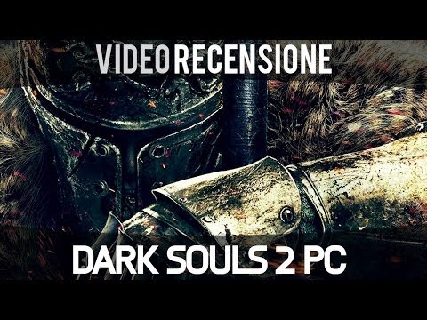 Dark Souls 2 PC - Video Recensione - Gameplay HD ITA - Everyeye.it