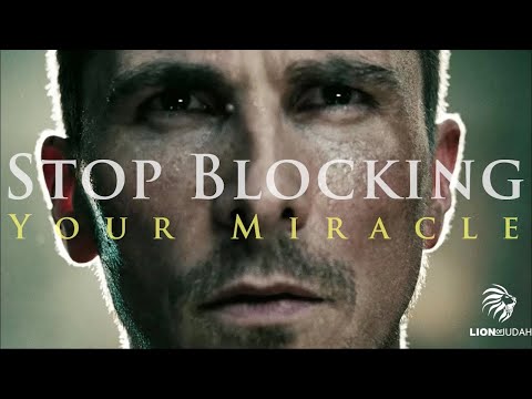 Stop Blocking Your MIRACLE