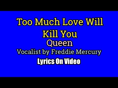 Too Much Love Will Kill You (Lyrics Video) - Queen (Vocalist by Freddie Mercury)