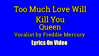 Too Much Love Will Kill You (Lyrics Video) - Queen (Vocalist by Freddie Mercury)