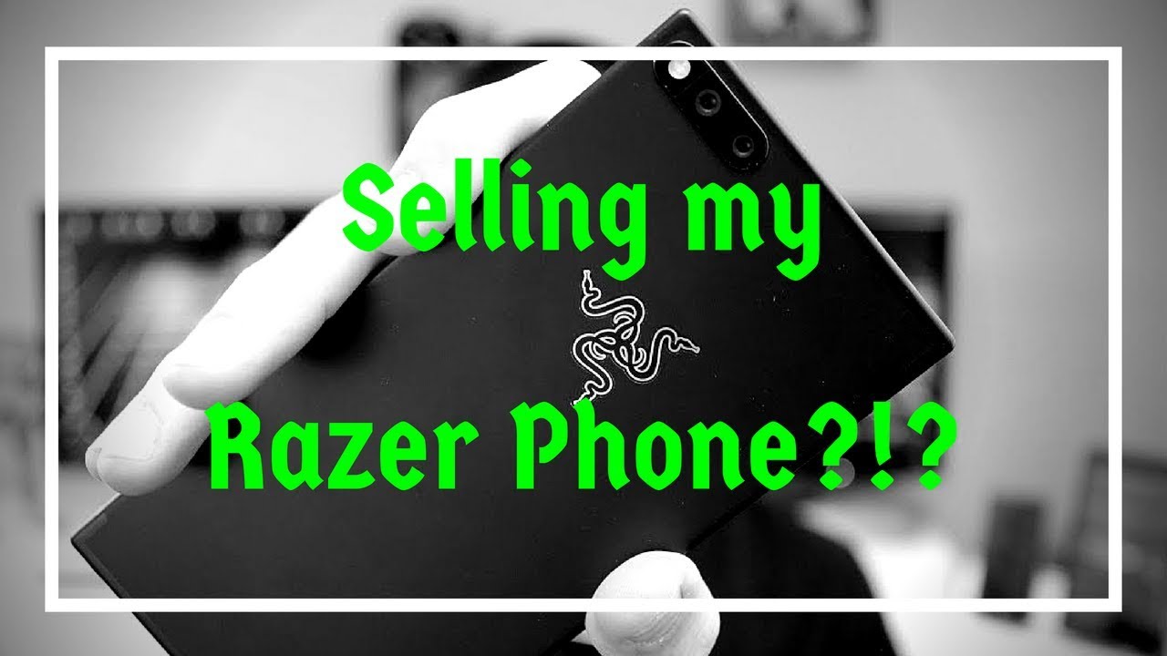 Selling My Razer Phone?! Full Review