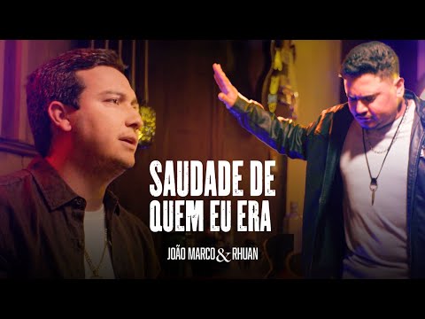 João Marco e Rhuan | Saudade de quem eu era