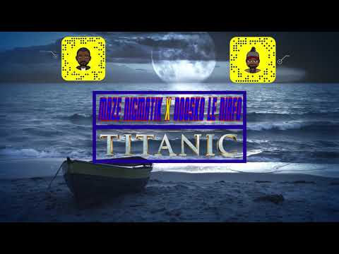 Maze N-Igmatik Feat Doosko le Niafo - TITANIC