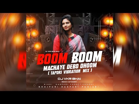 Boom Boom Nagpuri Dj Song | बूम बूम | Full Tapori Vibration | new nagpuri dj song | dj vkr bhai 2.0